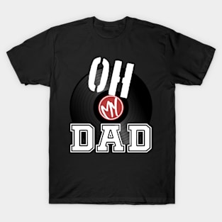 Oh my Dad T-Shirt